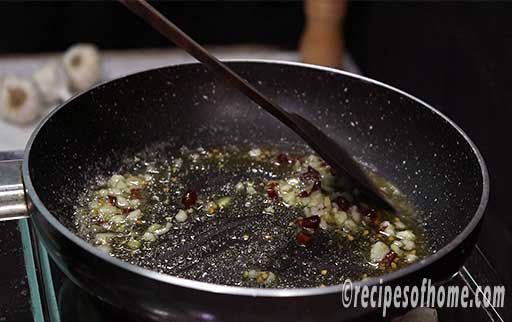 saute chopped garlic,red chili flakes
