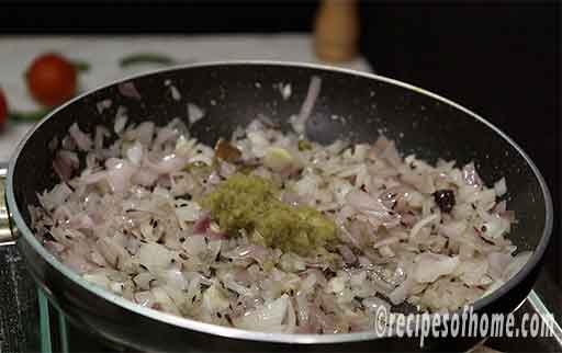 saute chopped onions,ginger garlic paste