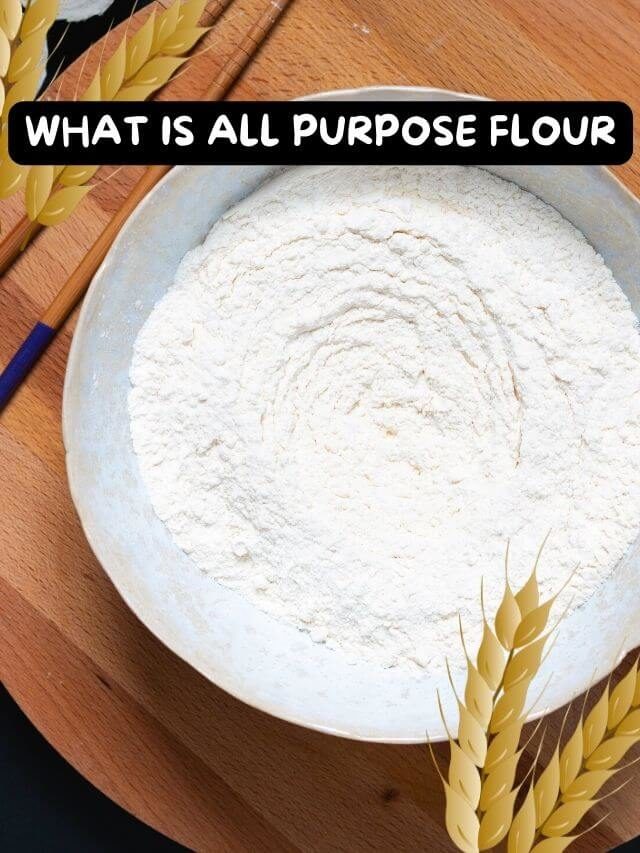 What is all purpose flour