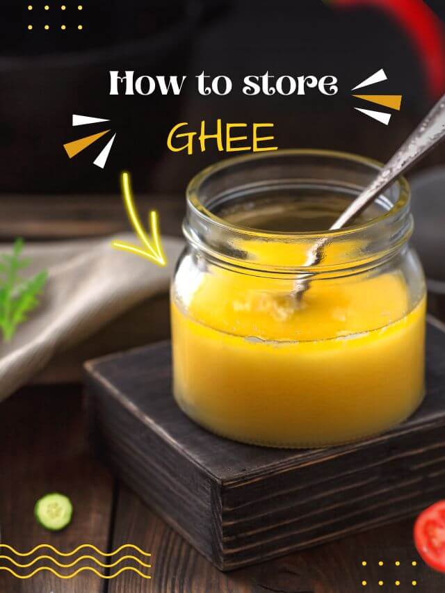How to store ghee Store ghee for long time