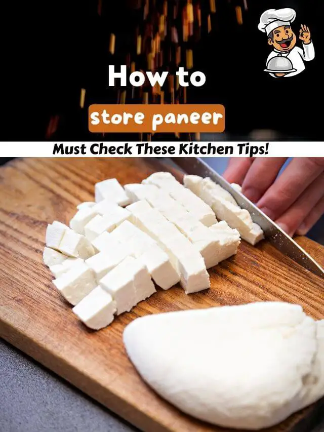 Kitchen tips How to store paneer